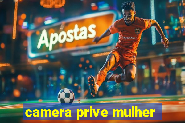 camera prive mulher